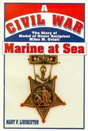 A Civil War Marine at Sea The Diary of Medal of Honor Recipient Miles M. Oviatt cover