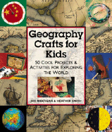 Geography Crafts for Kids 50 Cool Projects & Activities for Exploring the World cover