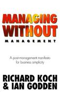 Managing Without Management: A Post-Management Manifesto for Business Simplicity cover