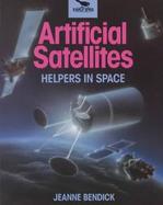 Artificial Satellites: Helpers in Space cover