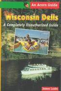 The Wisconsin Dells A Completely Unauthorized Guide cover