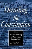 Derailing the Constitution: The Undermining of American Federalism cover