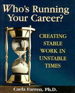 Who's Running Your Career? Creating Stable Work in Unstable Times cover