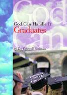 God Can Handle It... Graduates cover
