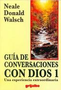 Guia De Conversaciones Con Dios 1 : Una Edperiencia Extraordinaria cover