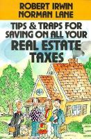 Tips and Traps for Saving on All Your Real Estate Taxes cover