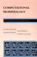Computational Morphology Practical Mechanisms for the English Lexicon cover
