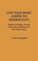 Contemporary American Immigrants: Patterns of Filipino, Korean, and Chinese Settlement in the United States cover