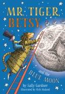Mr. Tiger, Betsy, and the Blue Moon cover