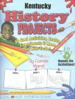 Kentucky History Projects 30 Cool, Activities, Crafts, Experiments & More for Kids to Do to Learn About Your State cover