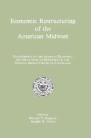 Economic Restructuring of the American Midwest Proceedings of the Midwest Economic Restructuring Conference of the Federal Reserve Bank of Clevelan cover