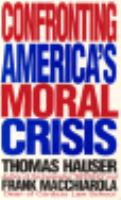 Confronting America's Moral Crisis Restoring Our Values and Integrity cover
