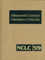 Nineteenth-Century Literature Criticism Criticism of the Works of Novelists, Poets, Playwrights, Short Story Writers, Philosophers, and Other Creative cover