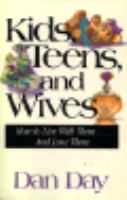 Kids, Teens, and Wives How to Live With Them-- And Love Them cover