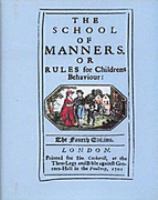The School of Manners, or Rules for Childrens Behaviour: At Church, at Home, at Table, in Company, in Discourse, at School, Abroad, and Among Boys, wi cover