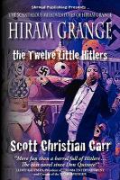 Hiram Grange and the Twelve Little Hitlers : The Scandalous Misadventures of Hiram Grange cover