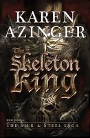 The Skeleton King : Book Three of the Silk and Steel Saga cover