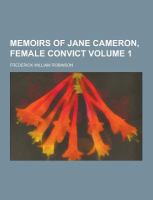 Memoirs of Jane Cameron, Female Convict Volume 1 cover