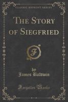 The Story of Siegfried (Classic Reprint) cover