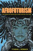 Afrofuturism : The World of Black Sci-Fi and Fantasy Culture cover