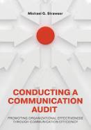 Conducting a Communication Audit : Promoting Organizational Effectiveness Through Communication Efficiency cover