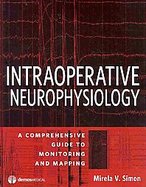 Intraoperative Neurophysiology A Comprehensive Guide to Monitoring and Mapping cover