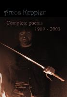 Amos Keppler : Complete Poems 1989 - 2003 cover