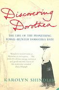 Discovering Dorothea The Life of the Pioneering Fossil-hunter Dorothea Bate cover
