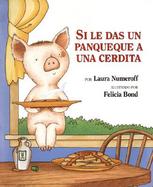 Si Le Das UN Panqueque a Una Cerdita/If You Give a Pig a Pancake cover