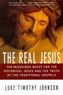 The Real Jesus The Misguided Quest for the Historical Jesus and Truth of the Traditional Gospels cover
