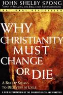 Why Christianity Must Change or Die A Bishop Speaks to Believers in Exile cover