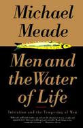 Men and the Water of Life: Initiation and the Tempering of Men cover