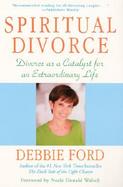 Spiritual Divorce Divorce As a Catalyst for an Extraordinary Life cover