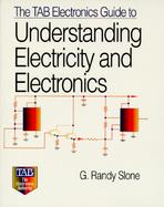 The Tab Electronics Guide to Underdstanding Electricity and Electronics cover