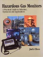 Hazardous Gas Monitors A Practical Guide to Selection, Operation, and Applications cover