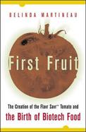 First Fruit: The Creation of the Flavr Savr Tomato and the Birth of Biotech Foods cover