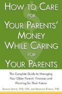 How to Care for Your Parents Money While Caring for Your Parents The Complete Guide to Managing Your Parents' Finances cover
