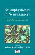 Neurophysiology in Neurosurgery A Modern Intraoperative Approach cover