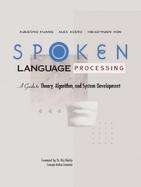 Spoken Language Processing A Guide to Theory, Algorithm, and System Development cover