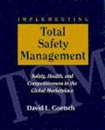 Implementing Total Safety Management Safety, Health, and Competitiveness in the Global Marketplace cover