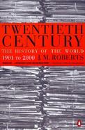 Twentieth Century: The History of the World, 1901 to 2000 cover