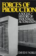 Forces of Production A Social History of Industrial Automation cover