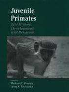 Juvenile Primates: Life History, Development, and Behavior cover