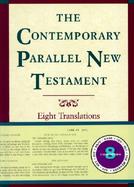 The Contemporary Parallel New Testament King James Version, New American Standard Bible, New International Version, New Living Translation, New Centur cover