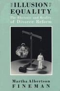 The Illusion of Equality The Rhetoric and Reality of Divorce Reform cover