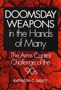Doomsday Weapons in the Hands of Many The Arms Control Challenge of the '90s cover