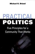 Practical Politics Five Principles for a Community That Works cover