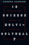 Is Science Multicultural Postcolonialism, Feminism & Epistemologies Postcolonialisms, Feminisms, and Epistemologies cover