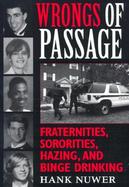 Wrongs of Passage Fraternities, Sororities, Hazing, and Binge Drinking cover