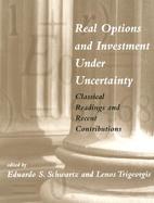 Real Options And Investment Under Uncertainty Classical Readings and Recent Contributions cover